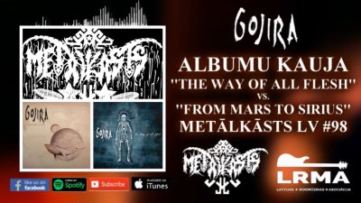 GOJIRA “The Way Of All Flesh” vs “From Mars To Sirius” ALBUMU KAUJA METĀLKĀSTS LV