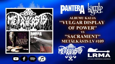 PANTERA ”Vulgar Display Of Power” vs LAMB OF GOD ”Sacrament” METĀLKĀSTS LV