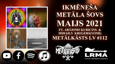 MAIJS 2021 Ikmēneša Metāla Šovs METĀLKĀSTS LV