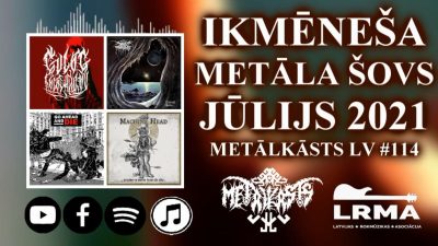 JŪLIJS 2021 Ikmēneša Metāla Šovs METĀLKĀSTS LV