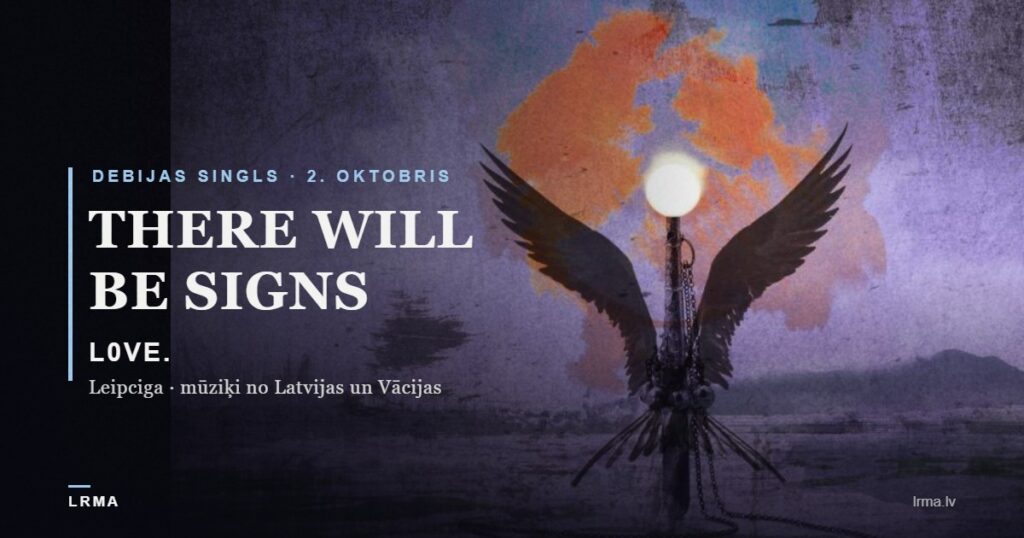 L0VE. debijas singls „There Will Be Signs”