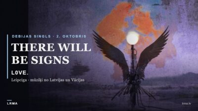 Latvijas un Vācijas grupa L0VE. izdod debijas singlu „There Will Be Signs”.