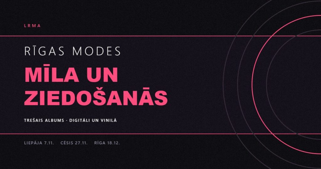 LRMA vizualizācija: Rīgas Modes trešais albums „Mīla un ziedošanās” un trīs koncertu datumi.
