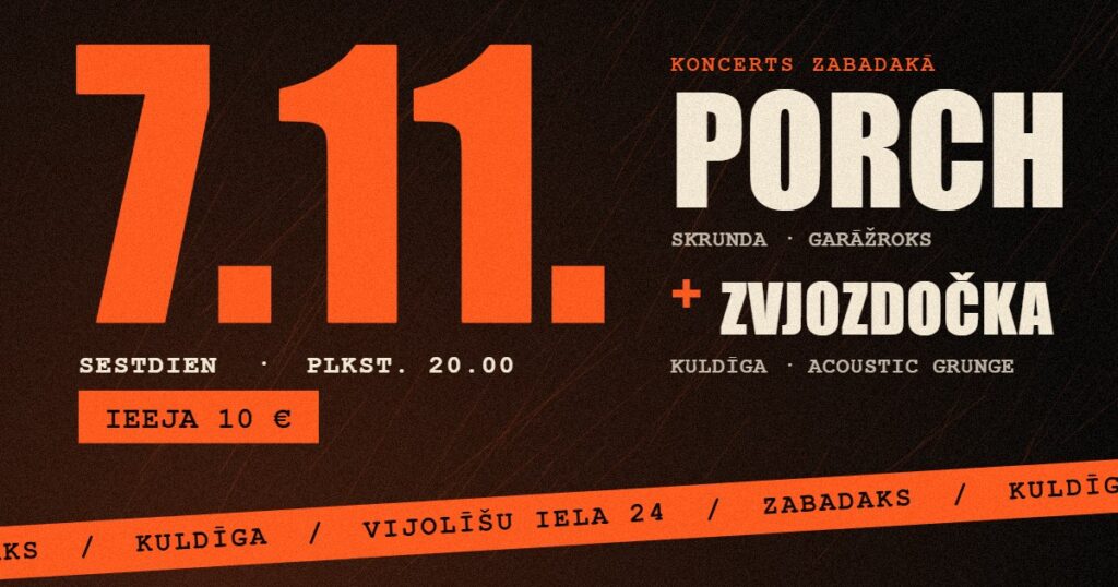 LRMA vizualizācija: 7.11., PORCH un Zvjozdočka, Zabadaks Kuldīgā, ieeja 10 eiro