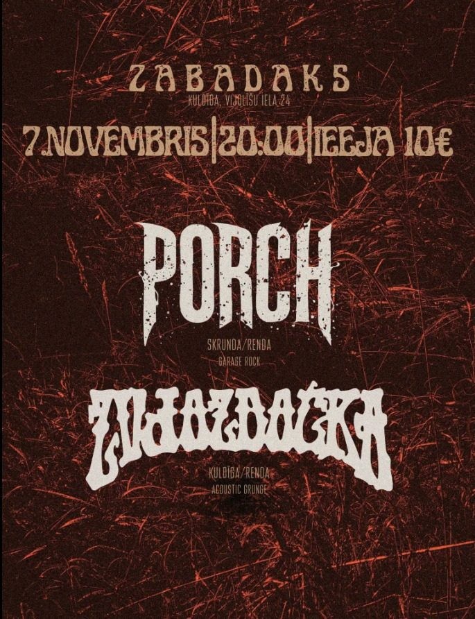 Koncerta afiša: Zabadaks, Kuldīga, Vijolīšu iela 24, 7. novembris, 20.00, ieeja 10 eiro, PORCH un Zvjozdočka
