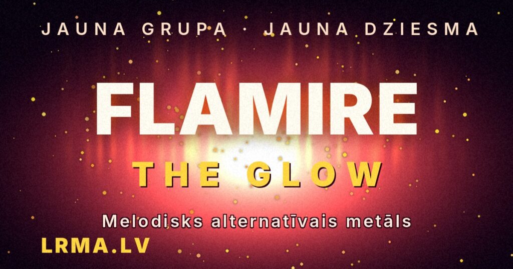 Flamire — „The Glow”: melodisks alternatīvais metāls, LRMA vizuālais materiāls