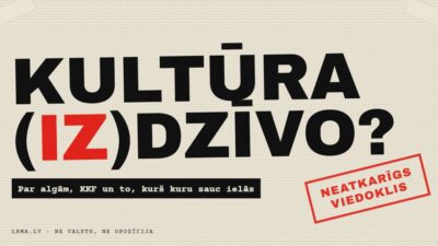 „Kultūra (iz)dzīvo” — bet kuras kultūras vārdā mums atkal jāiet ielās?